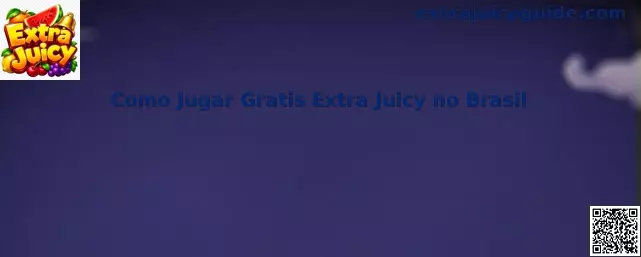 Guía para jugar gratis Extra Juicy no Brasil