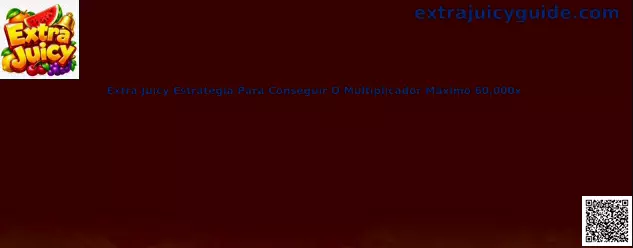 Extra Juicy estrategia para conseguir multiplicador máximo