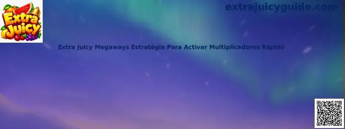 Extra Juicy Megaways estrategia para multiplicadores