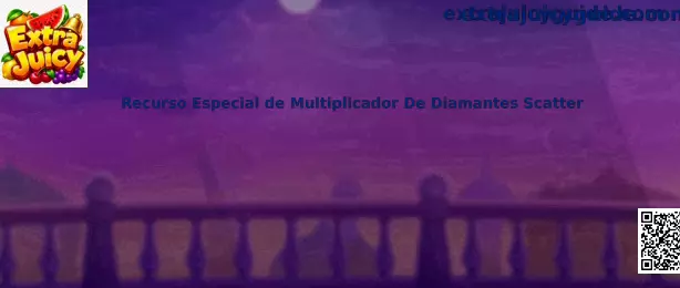 Recurso Especial de Multiplicador De Diamantes Scatter de Extra Juicy