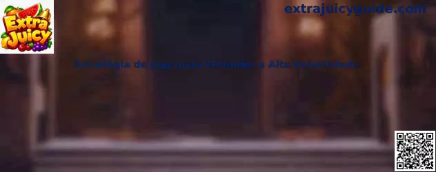 Estrategia de juego para entender alta volatilidad