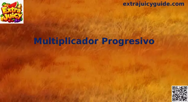 Multiplicador Progresivo de Extra Juicy