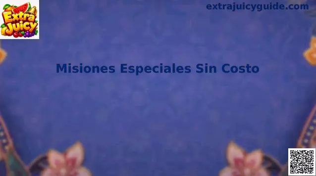 Misiones Especiales Sin Costo Extra Juicy