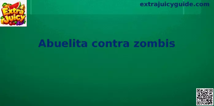 Abuelita contra zombis, guía visual del juego