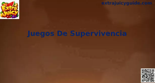 Guía visual de Juegos De Supervivencia en Extra Juicy para usuarios de México